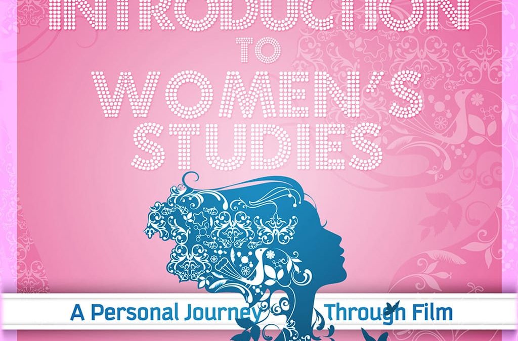Intro to Women’s Studies: A Personal Journey Through Film