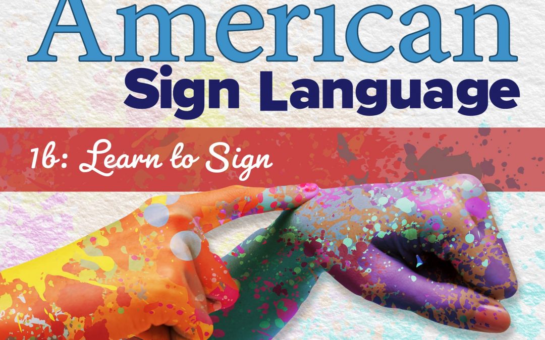 American Sign Language 1b: Learn to Sign